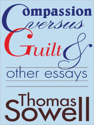 Title: Compassion Versus Guilt & Other Essays, Author: Thomas Sowell