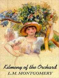 Title: Kilmeny of the Orchard, Author: L. M. Montgomery