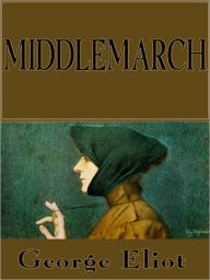 Title: Middlemarch, Author: George Eliot