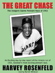 Title: The Great Chase: The Dodgers-Giants Pennant Race of 1951, Author: Harvey Rosenfeld