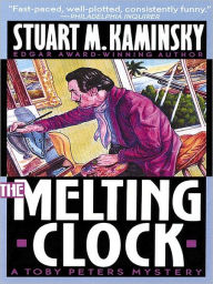 Title: The Melting Clock (Toby Peters Series #16), Author: Stuart M. Kaminsky