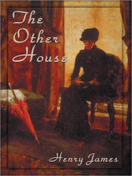 Title: The Other House, Author: Henry James