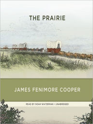 Title: The Prairie: Leatherstocking Tales Series, Book 5, Author: James Fenimore Cooper