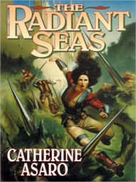 Title: The Radiant Seas: Saga of the Skolian Empire Series, Book 4, Author: Catherine Asaro