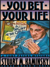 Title: You Bet Your Life (Toby Peters Series #3), Author: Stuart M. Kaminsky