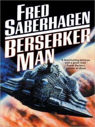 Title: Berserker Man (Berserker Series #4), Author: Fred Saberhagen