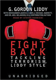 Title: Fight Back!: Tackling Terrorism, Liddy Style, Author: G. Gordon Liddy
