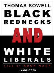 Title: Black Rednecks and White Liberals, Author: Thomas Sowell