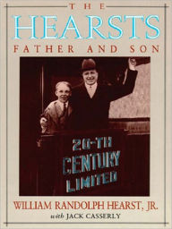 Title: The Hearsts: Father and Son, Author: William Randolph Hearst