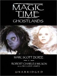 Title: Ghostlands: Magic Time Series, Book 3, Author: Marc Scott Zicree