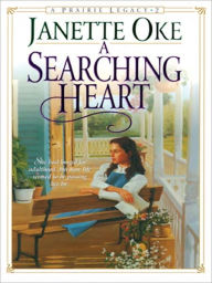 Title: A Searching Heart: Prairie Legacy Series, Book 2, Author: Janette Oke