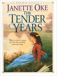 Title: The Tender Years: Prairie Legacy Series, Book 1, Author: Janette Oke