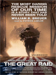 Title: The Great Raid: Rescuing the Doomed Ghosts of Bataan and Corregidor, Author: William B. Breuer