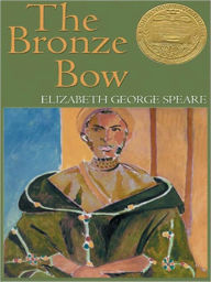 Title: The Bronze Bow, Author: Elizabeth George Speare