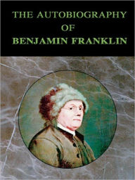 Title: The Autobiography of Benjamin Franklin, Author: Benjamin Franklin