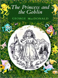 Title: The Princess and the Goblin, Author: George MacDonald