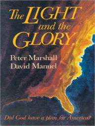 Title: The Light and the Glory: Did God Have a Plan for America?, Author: Peter Marshall