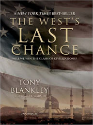 Title: The West's Last Chance: Will We Win the Clash of Civilizations?, Author: Tony Blankley