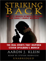 Title: Striking Back: The 1972 Munich Olympics Massacre and Israel's Deadly Response, Author: Aaron J. Klein