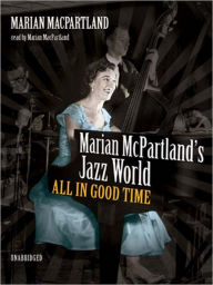 Title: Marian McPartland's Jazz World: All in Good Time, Author: Marian McPartland