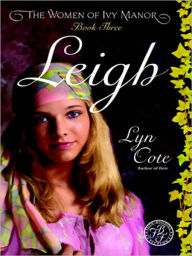 Title: Leigh (Women of Ivy Manor Series #3), Author: Lyn Cote