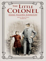 Title: The Little Colonel, Author: Annie Fellows Johnston