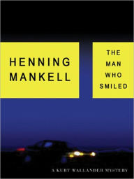 Title: The Man Who Smiled (Kurt Wallander Series #4), Author: Henning Mankell