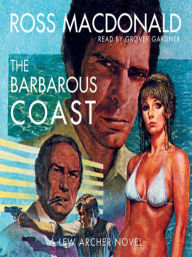 Title: The Barbarous Coast (Lew Archer Series #6), Author: Ross Macdonald