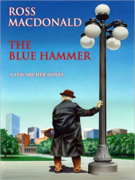 Title: The Blue Hammer (Lew Archer Series #18), Author: Ross Macdonald