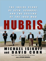 Title: Hubris: The Inside Story of Spin, Scandal, and the Selling of the Iraq War, Author: Michael  Isikoff