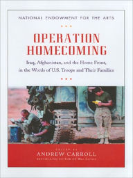 Title: Operation Homecoming: Iraq, Afghanistan, and the Home Front, in the Words of U. S. Troops and Their Families, Author: Andrew Carroll