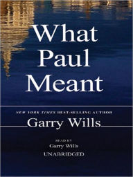 Title: What Paul Meant, Author: Garry Wills