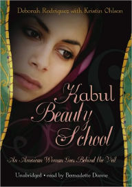 Title: Kabul Beauty School: An American Woman Goes Behind the Veil, Author: Deborah Rodriguez