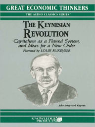 Title: The Keynesian Revolution: Capitalism as a Flawed System, and Ideas for a New Order, Author: Dr. Fred Glahe