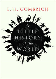 Title: A Little History of the World, Author: E. H. Gombrich