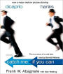 Catch Me If You Can: The Amazing True Story of the Youngest and Most Daring Con Man in the History of Fun and Profit!
