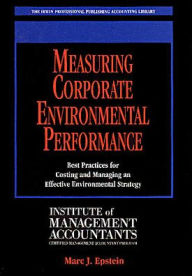 Title: Measuring Corporate Environmental Performance: Best Practices for Costing and Managing an Effective Environmental Strategy, Author: Marc Epstein