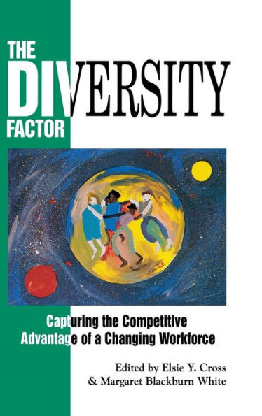 The Diversity Factor: Capturing the Competitive Advantage of a Changing Workforce / Edition 1