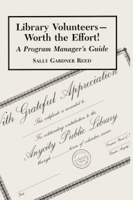 Title: Library Volunteers--Worth the Effort!: A Program Manager's Guide, Author: Sally Gardner Reed