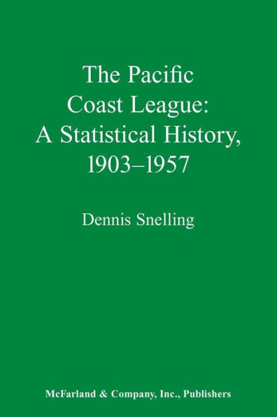 The Pacific Coast League: A Statistical History, 1903-1957