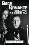 Title: Dark Romance: Sexuality in the Horror Film, Author: David J. Hogan