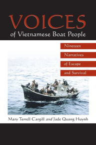 Title: Voices of Vietnamese Boat People: Nineteen Narratives of Escape and Survival / Edition 1, Author: Mary Terrell Cargill