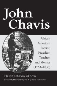 Title: John Chavis: African American Patriot, Preacher, Teacher, and Mentor (1763-1838) / Edition 2, Author: Helen Chavis Othow