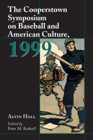 Title: The Cooperstown Symposium on Baseball and American Culture, 1999, Author: Peter M. Rutkoff