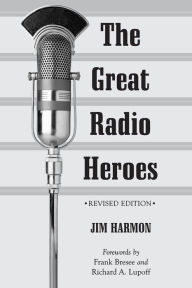 Title: The Great Radio Heroes, rev. ed. / Edition 2, Author: Jim Harmon