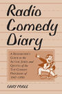 Radio Comedy Diary: A Researcher's Guide to the Actual Jokes and Quotes of the Top Comedy Programs of 1947-1950