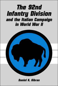 Title: The 92nd Infantry Division and the Italian Campaign in World War II, Author: Daniel K. Gibran