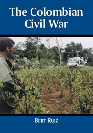 Title: The Colombian Civil War, Author: Bert Ruiz