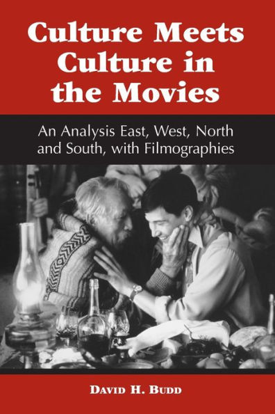 Culture Meets Culture in the Movies: An Analysis East, West, North and South, with Filmographies