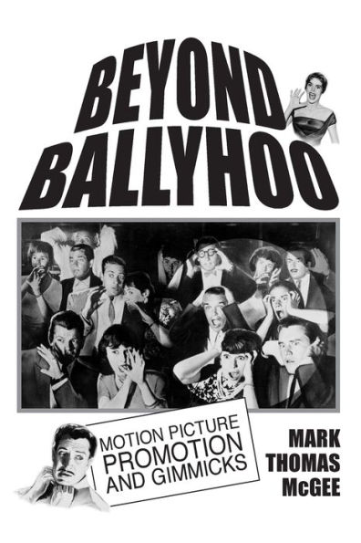 Beyond Ballyhoo: Motion Picture Promotion and Gimmicks